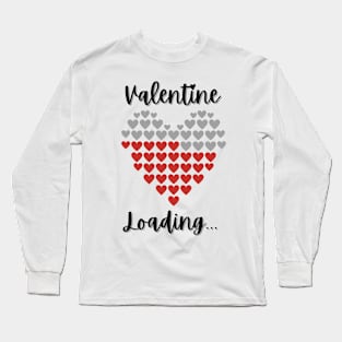 Valentine loading... Long Sleeve T-Shirt